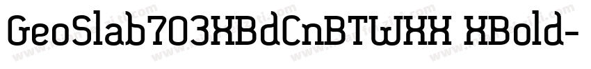 GeoSlab703XBdCnBTWXX XBold字体转换